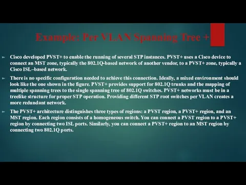 Example: Per VLAN Spanning Tree + Cisco developed PVST+ to