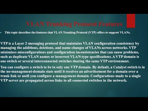 VLAN Trunking Protocol Features This topic describes the features that