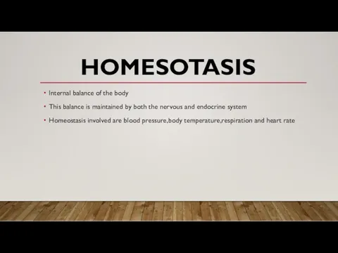 HOMESOTASIS Internal balance of the body This balance is maintained