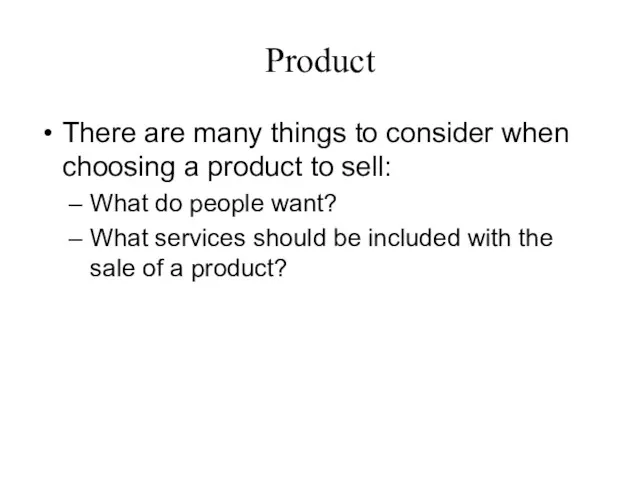 Product There are many things to consider when choosing a