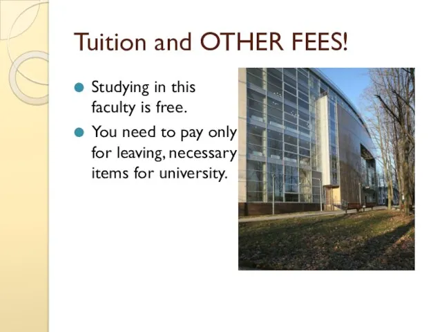 Tuition and OTHER FEES! Studying in this faculty is free. You need to