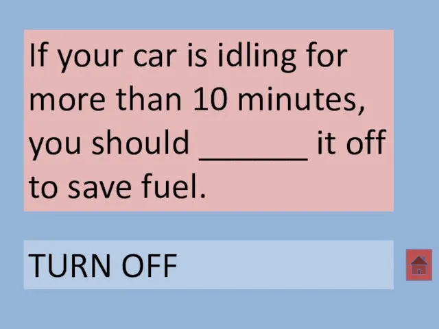 If your car is idling for more than 10 minutes,