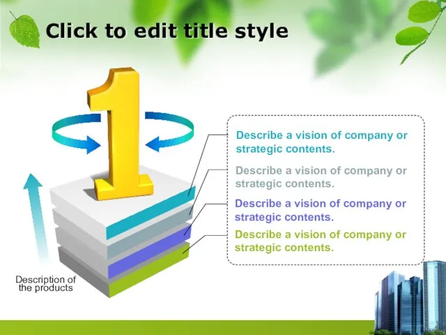 Click to edit title style Describe a vision of company or strategic contents.