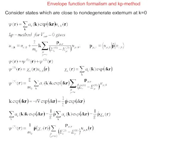Envelope function formalism and kp-method Consider states which are close to nondegenerate extemum at k=0