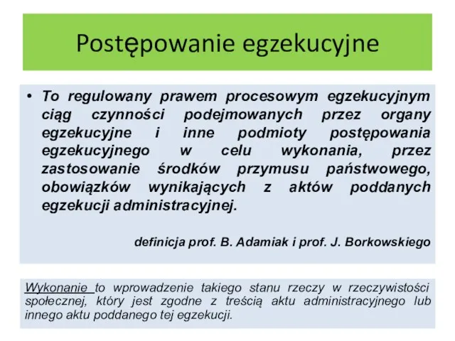 Postępowanie egzekucyjne To regulowany prawem procesowym egzekucyjnym ciąg czynności podejmowanych