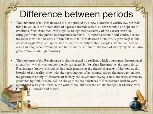 Difference between periods The literature of the Renaissance is distinguished