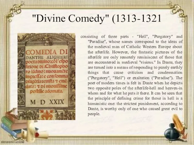 "Divine Comedy" (1313-1321 consisting of three parts - "Hell", "Purgatory"