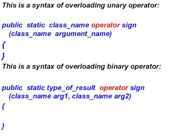 This is a syntax of overloading unary operator: public static class_name operator sign