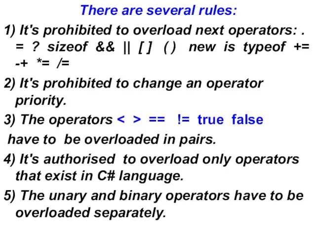 There are several rules: 1) It's prohibited to overload next operators: . =