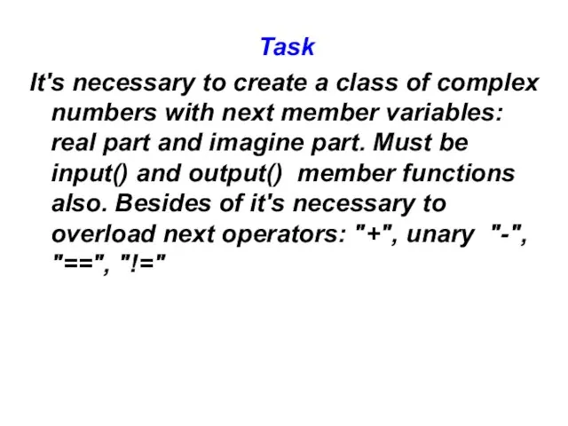 Task It's necessary to create a class of complex numbers