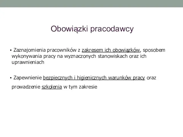 Obowiązki pracodawcy Zaznajomienia pracowników z zakresem ich obowiązków, sposobem wykonywania pracy na wyznaczonych