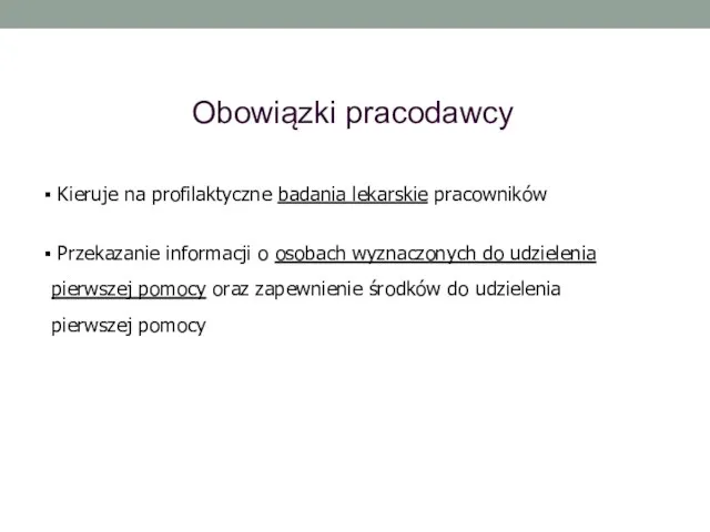 Obowiązki pracodawcy Kieruje na profilaktyczne badania lekarskie pracowników Przekazanie informacji o osobach wyznaczonych