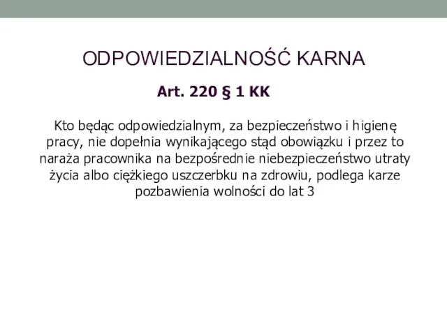 ODPOWIEDZIALNOŚĆ KARNA Art. 220 § 1 KK Kto będąc odpowiedzialnym, za bezpieczeństwo i