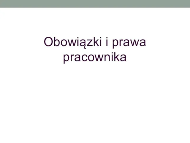 Obowiązki i prawa pracownika