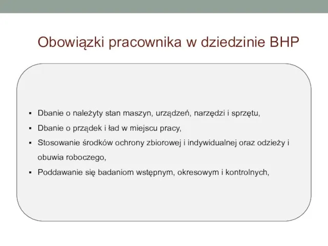 Obowiązki pracownika w dziedzinie BHP Dbanie o należyty stan maszyn, urządzeń, narzędzi i