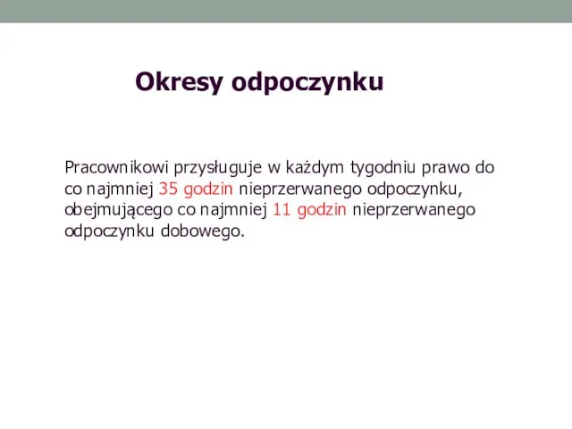 Okresy odpoczynku Pracownikowi przysługuje w każdym tygodniu prawo do co najmniej 35 godzin