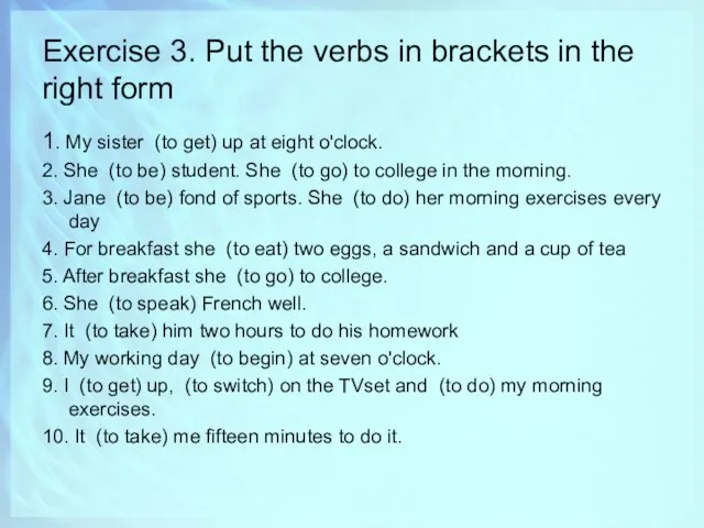 Exercise 3. Put the verbs in brackets in the right