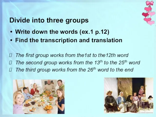 Divide into three groups Write down the words (ex.1 p.12)