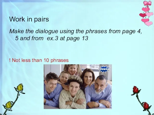 Work in pairs Make the dialogue using the phrases from