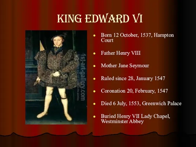 King Edward VI Born 12 October, 1537, Hampton Court Father Henry VIII Mother
