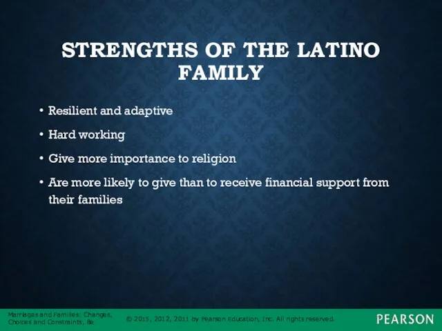 STRENGTHS OF THE LATINO FAMILY Resilient and adaptive Hard working