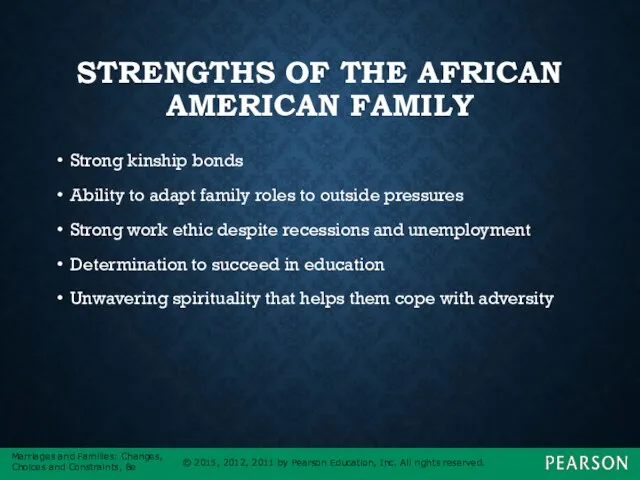 STRENGTHS OF THE AFRICAN AMERICAN FAMILY Strong kinship bonds Ability