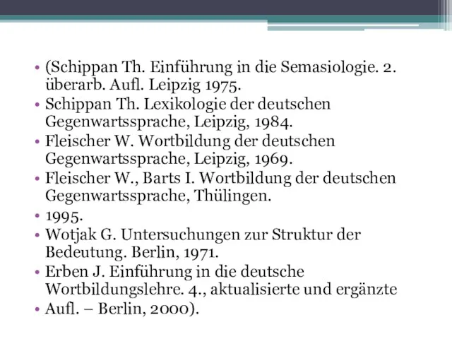 (Schippan Th. Einführung in die Semasiologie. 2. überarb. Aufl. Leipzig 1975. Schippan Th.