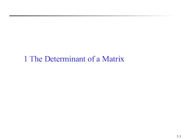3. 1 The Determinant of a Matrix