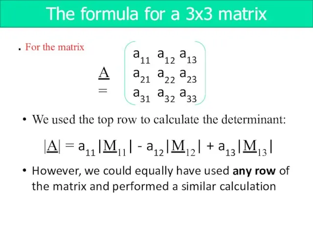 For the matrix We used the top row to calculate