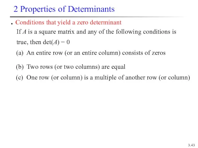 3. Conditions that yield a zero determinant (a) An entire