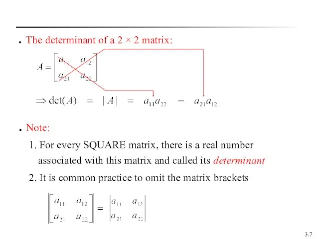 3. The determinant of a 2 × 2 matrix: Note: