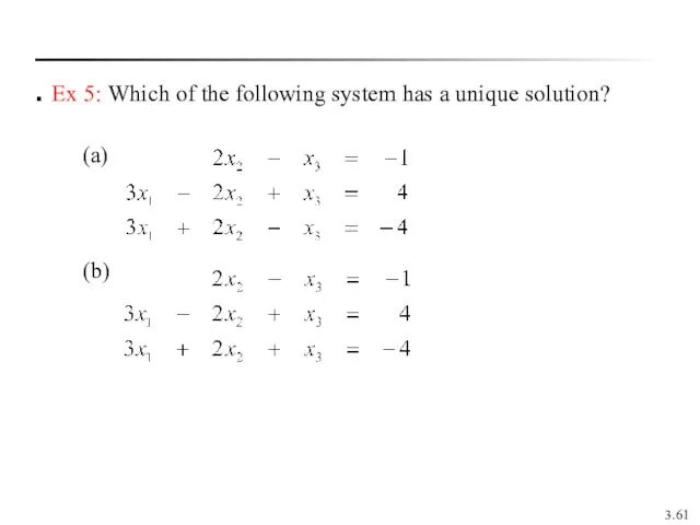 3. Ex 5: Which of the following system has a unique solution? (a) (b)