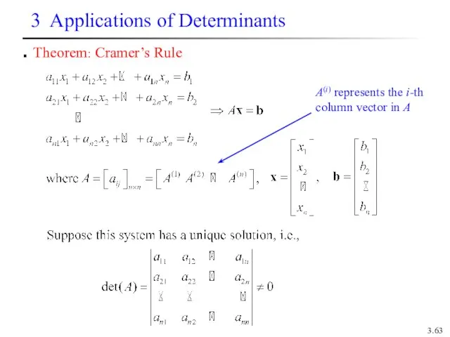 3. Theorem: Cramer’s Rule A(i) represents the i-th column vector in A 3 Applications of Determinants