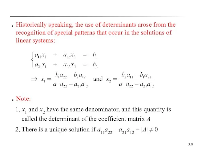 3. Historically speaking, the use of determinants arose from the
