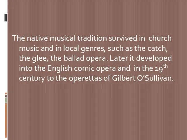 The native musical tradition survived in church music and in