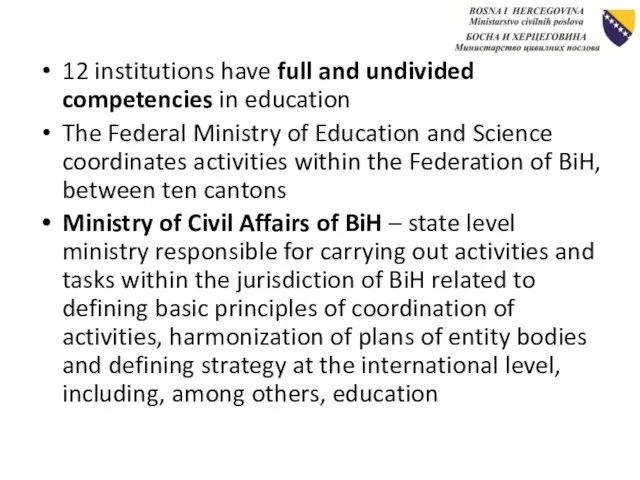12 institutions have full and undivided competencies in education The