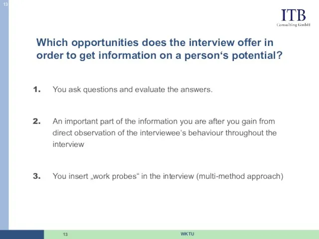 Which opportunities does the interview offer in order to get