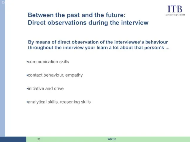 Between the past and the future: Direct observations during the interview WKTU By