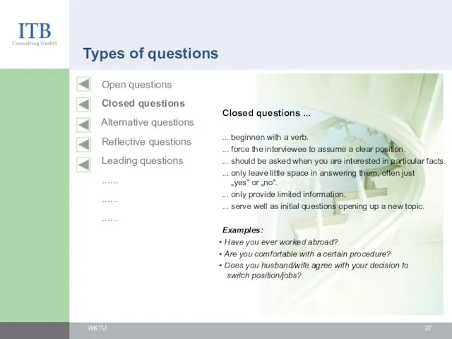 Types of questions Closed questions ... ... beginnen with a