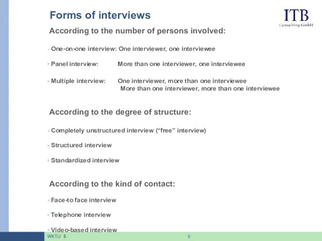 Forms of interviews According to the number of persons involved: