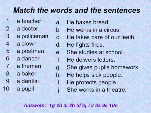 Match the words and the sentences a teacher a doctor