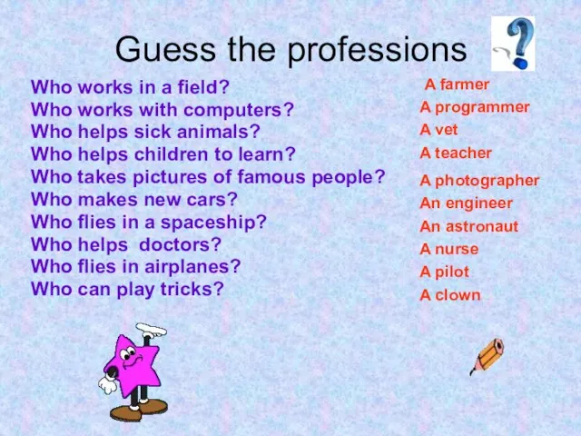 Guess the professions Who works in a field? Who works