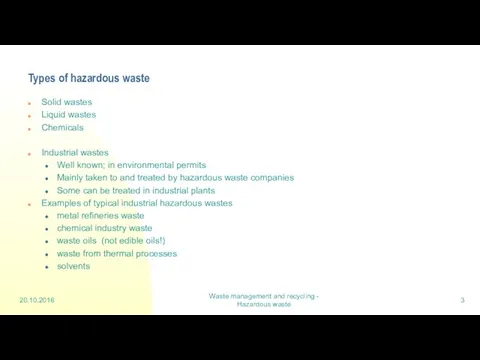 Types of hazardous waste Solid wastes Liquid wastes Chemicals Industrial
