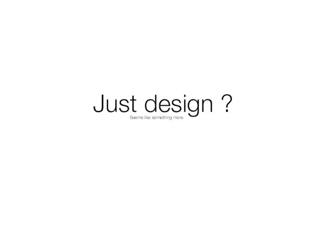 Just design ? Seems like something more