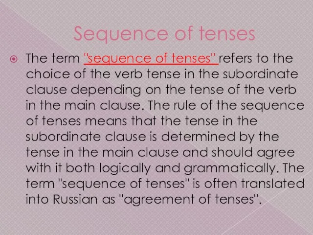 Sequence of tenses The term "sequence of tenses" refers to