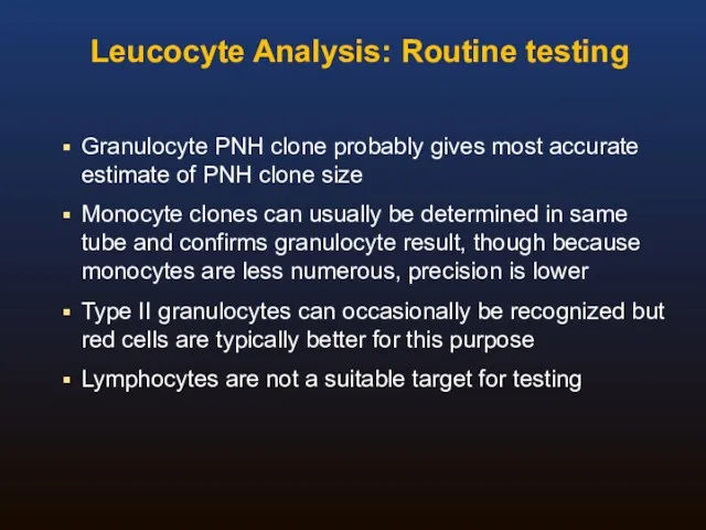 Leucocyte Analysis: Routine testing Granulocyte PNH clone probably gives most