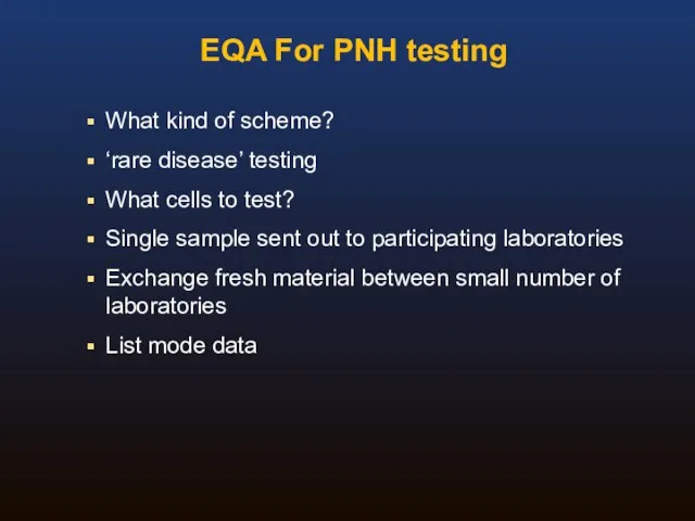 EQA For PNH testing What kind of scheme? ‘rare disease’