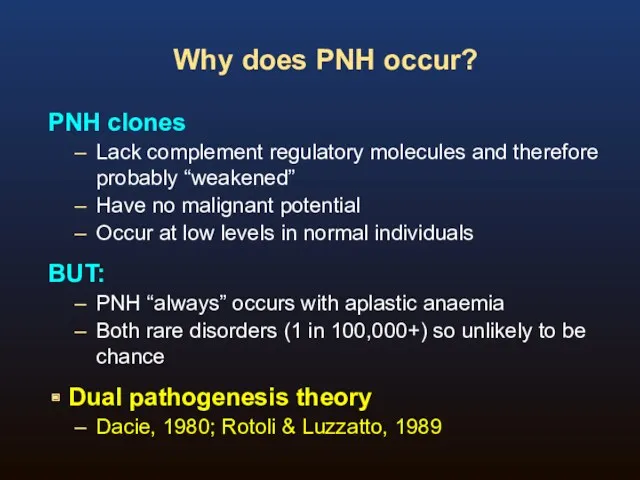 Why does PNH occur? PNH clones Lack complement regulatory molecules