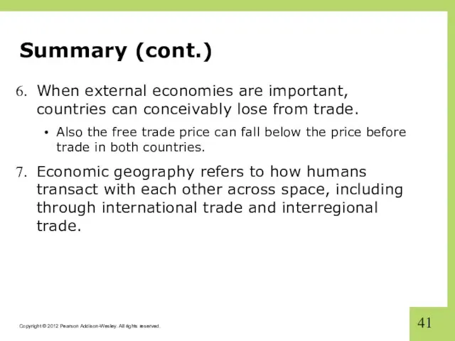 Summary (cont.) When external economies are important, countries can conceivably