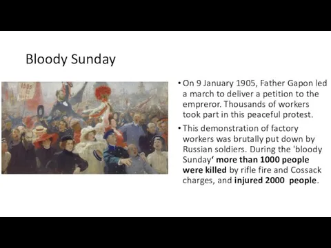 Bloody Sunday On 9 January 1905, Father Gapon led a